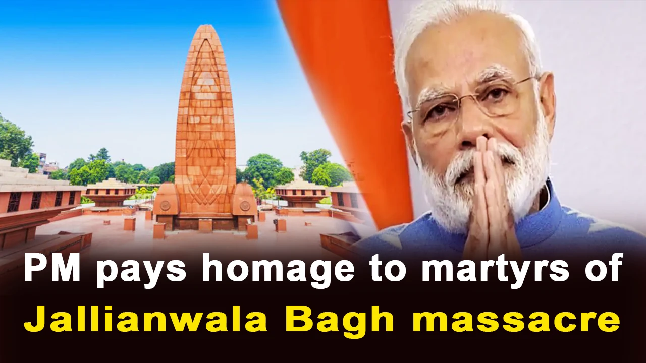 Prime Minister pays homage to the martyrs of Jallianwala Bagh