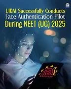 UIDAI successfully conducts Face Authentication pilot for NEET Exam